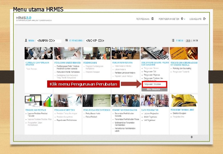 Menu utama HRMIS <NAMA CO> <NO KP CO> Klik menu Pengurusan Perubatan 8 