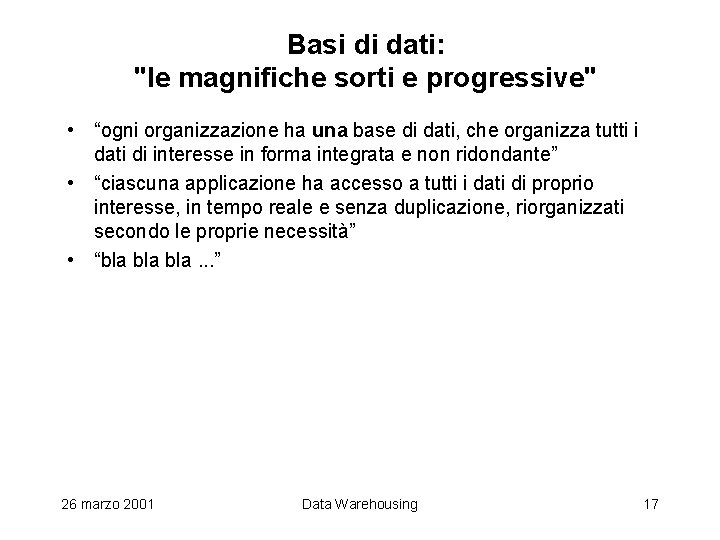 Basi di dati: "le magnifiche sorti e progressive" • “ogni organizzazione ha una base