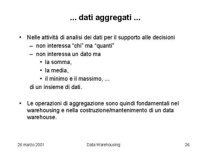 . . . dati aggregati. . . • Nelle attività di analisi dei dati