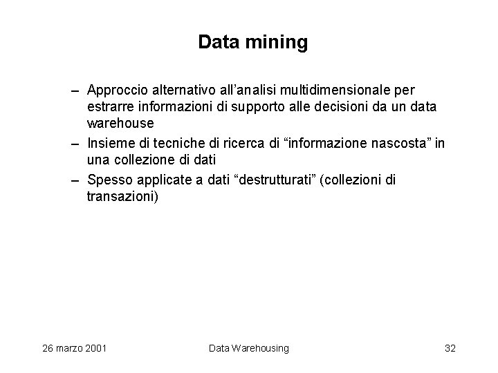 Data mining – Approccio alternativo all’analisi multidimensionale per estrarre informazioni di supporto alle decisioni