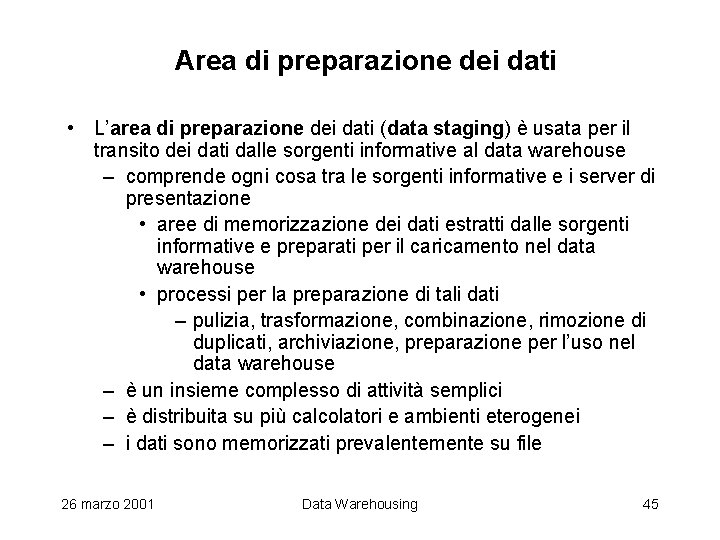 Area di preparazione dei dati • L’area di preparazione dei dati (data staging) è
