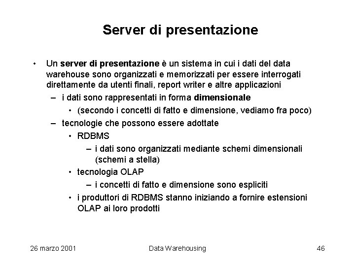 Server di presentazione • Un server di presentazione è un sistema in cui i