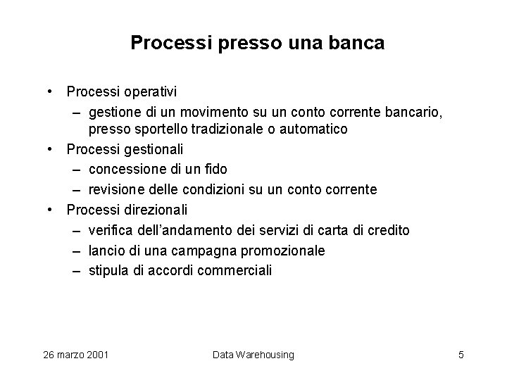 Processi presso una banca • Processi operativi – gestione di un movimento su un