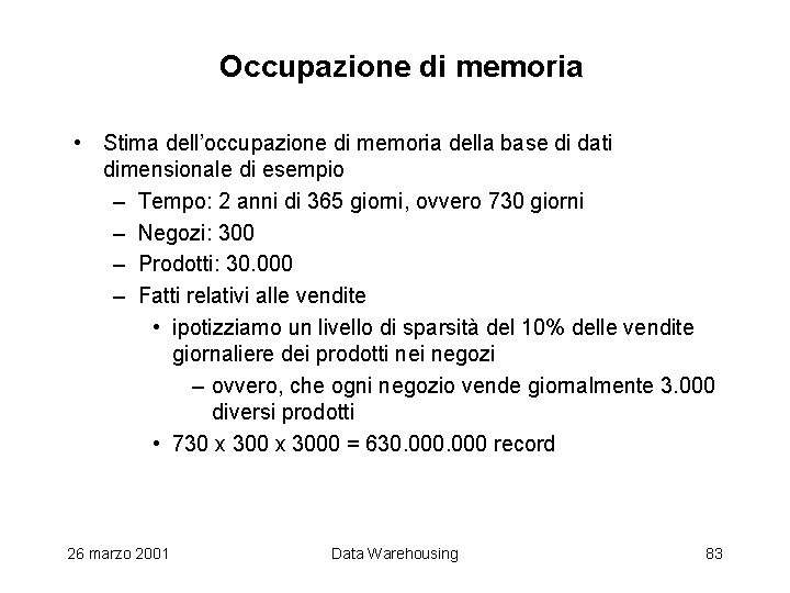 Occupazione di memoria • Stima dell’occupazione di memoria della base di dati dimensionale di