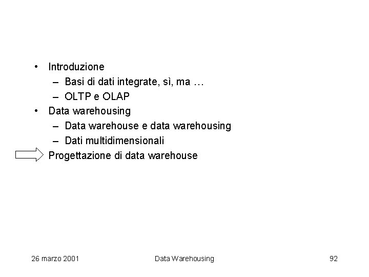  • Introduzione – Basi di dati integrate, sì, ma … – OLTP e