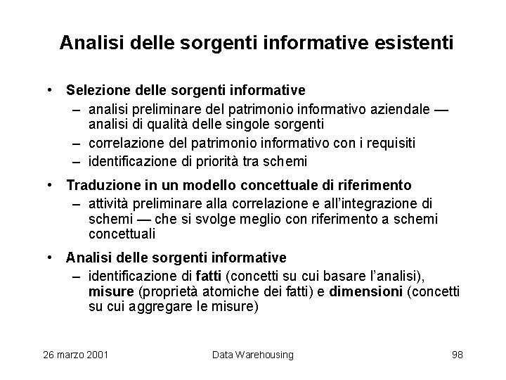 Analisi delle sorgenti informative esistenti • Selezione delle sorgenti informative – analisi preliminare del