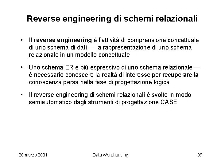 Reverse engineering di schemi relazionali • Il reverse engineering è l’attività di comprensione concettuale