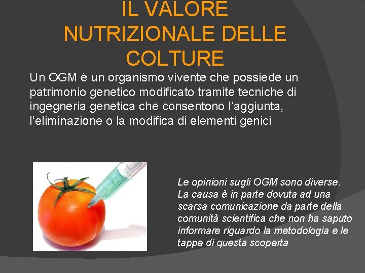 IL VALORE NUTRIZIONALE DELLE COLTURE Un OGM è un organismo vivente che possiede un