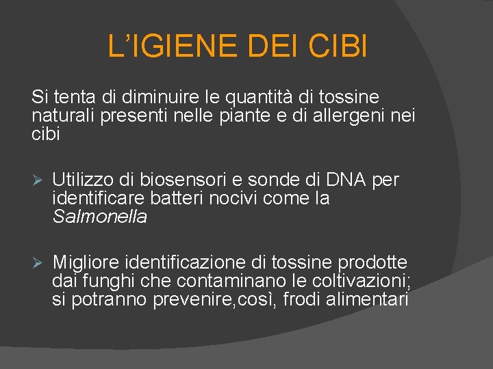 L’IGIENE DEI CIBI Si tenta di diminuire le quantità di tossine naturali presenti nelle