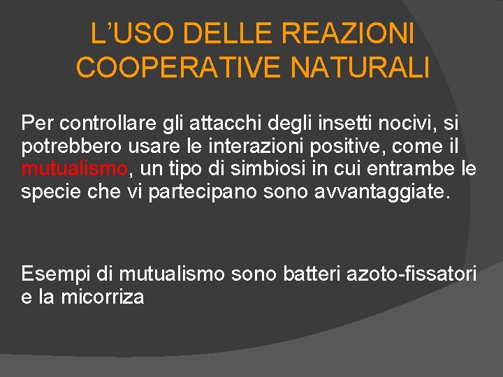 L’USO DELLE REAZIONI COOPERATIVE NATURALI Per controllare gli attacchi degli insetti nocivi, si potrebbero