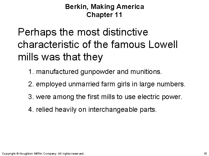 Berkin, Making America Chapter 11 Perhaps the most distinctive characteristic of the famous Lowell