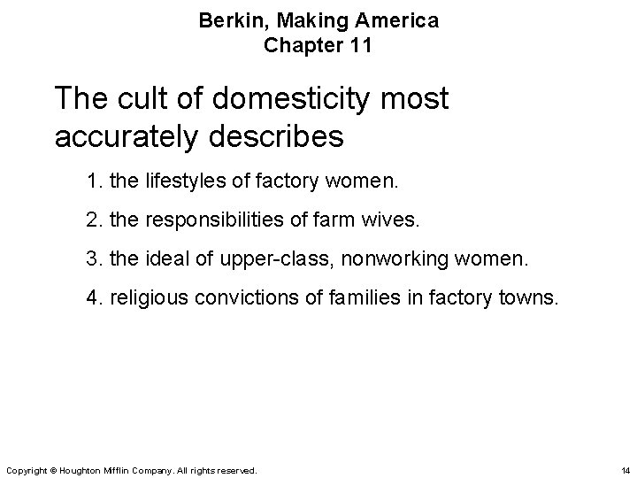 Berkin, Making America Chapter 11 The cult of domesticity most accurately describes 1. the