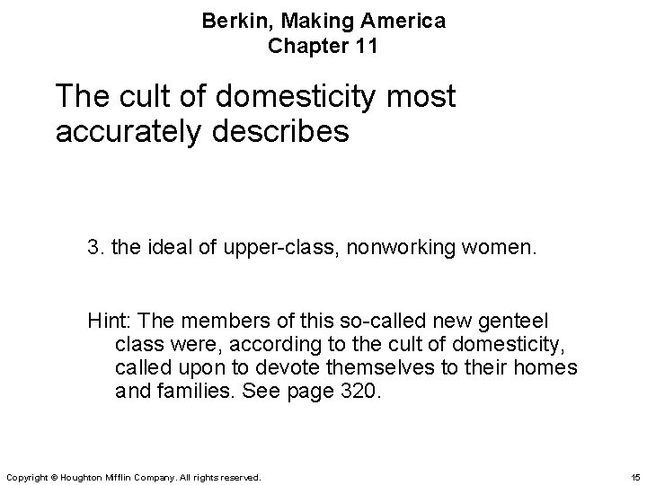 Berkin, Making America Chapter 11 The cult of domesticity most accurately describes 3. the