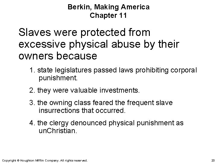 Berkin, Making America Chapter 11 Slaves were protected from excessive physical abuse by their