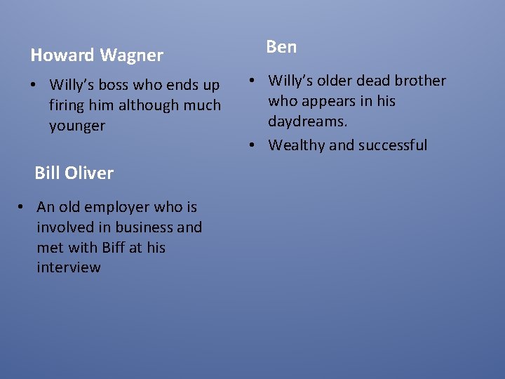 Howard Wagner • Willy’s boss who ends up firing him although much younger Bill