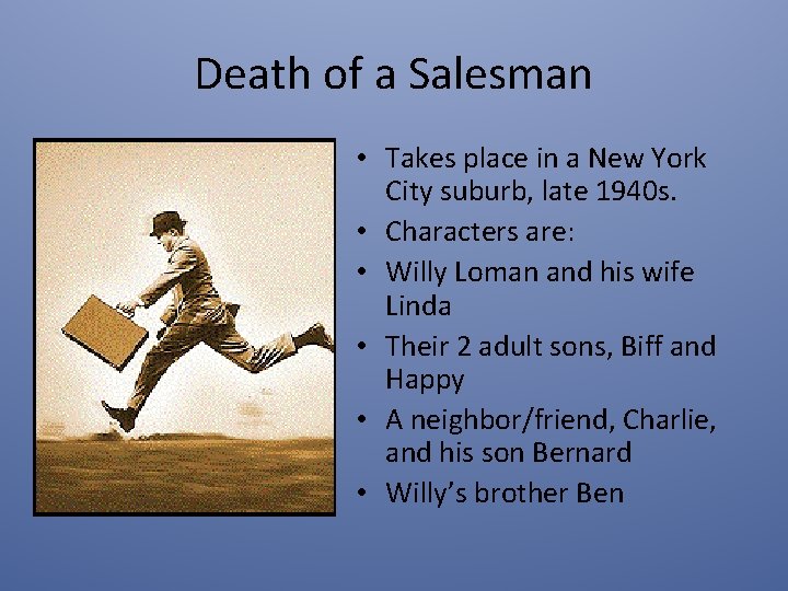 Death of a Salesman • Takes place in a New York City suburb, late