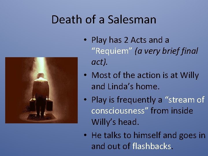 Death of a Salesman • Play has 2 Acts and a “Requiem” (a very