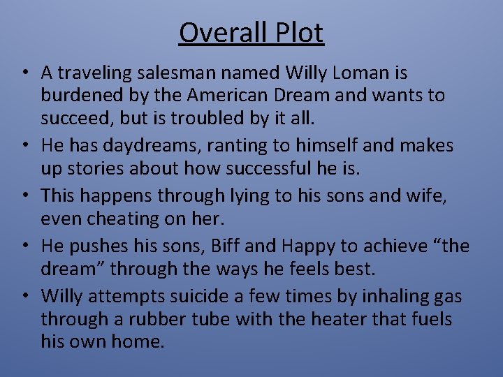 Overall Plot • A traveling salesman named Willy Loman is burdened by the American