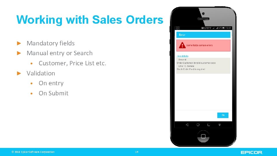 Working with Sales Orders Mandatory fields ► Manual entry or Search • Customer, Price