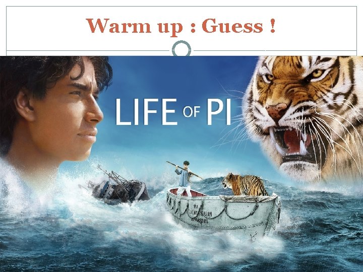 Warm up : Guess ! � 4. I love this movie! It’s a 2012