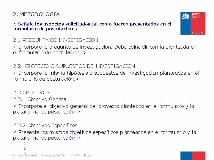 2. METODOLOGÍA < Señale los aspectos solicitados tal como fueron presentados en el formulario