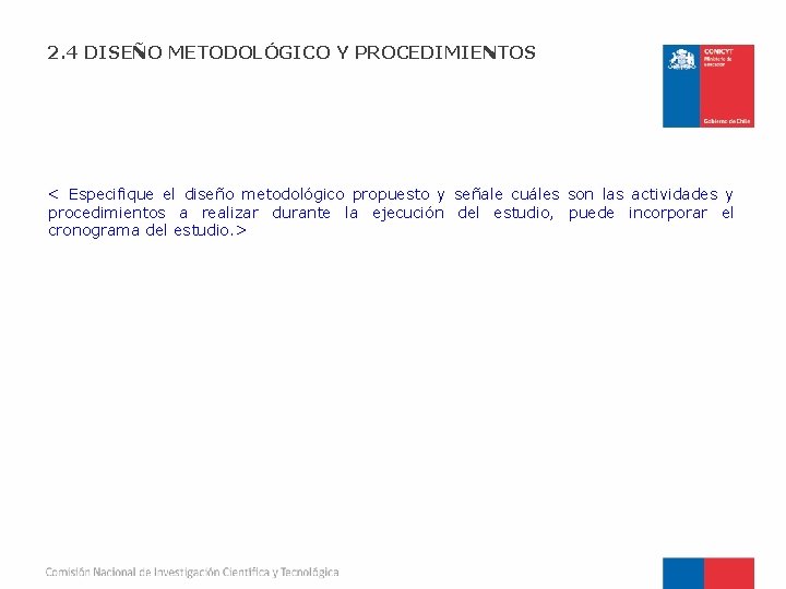 2. 4 DISEÑO METODOLÓGICO Y PROCEDIMIENTOS < Especifique el diseño metodológico propuesto y señale