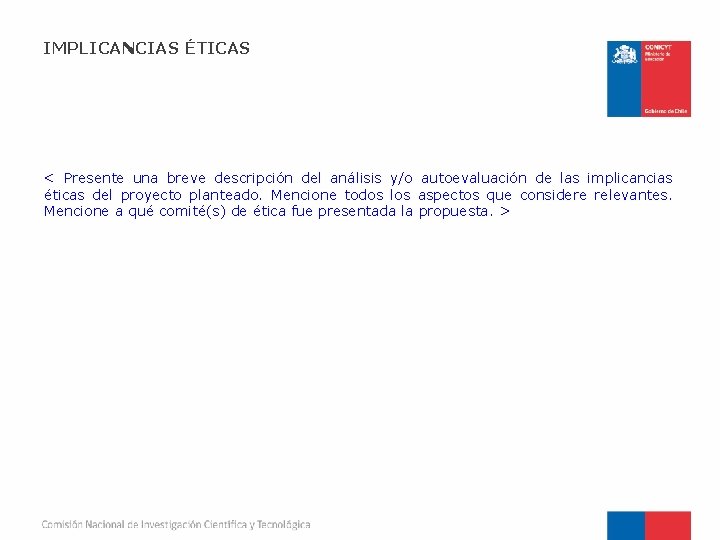 IMPLICANCIAS ÉTICAS < Presente una breve descripción del análisis y/o autoevaluación de las implicancias