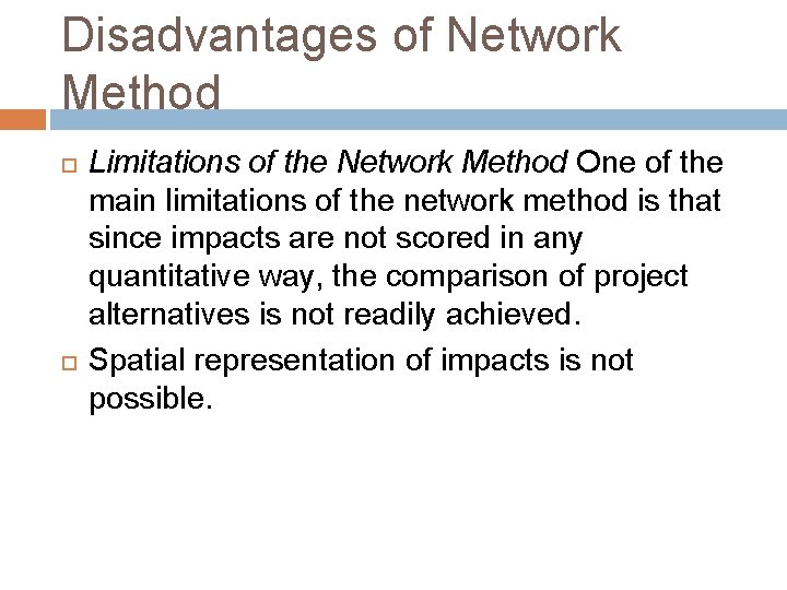 Disadvantages of Network Method Limitations of the Network Method One of the main limitations