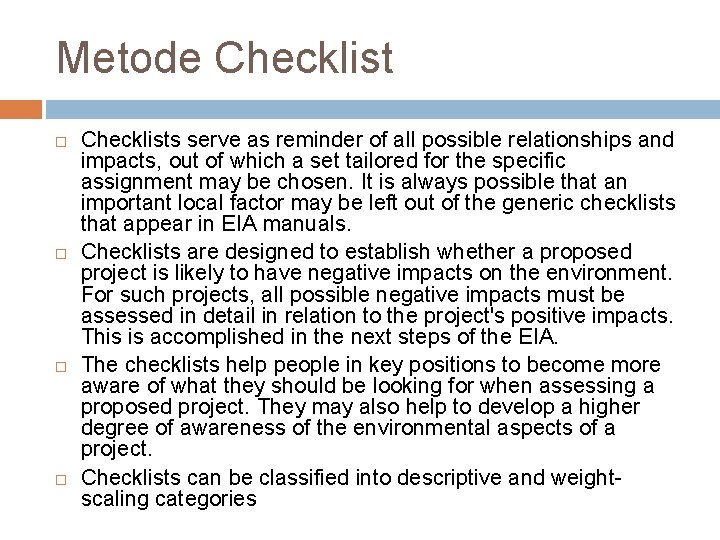 Metode Checklist Checklists serve as reminder of all possible relationships and impacts, out of