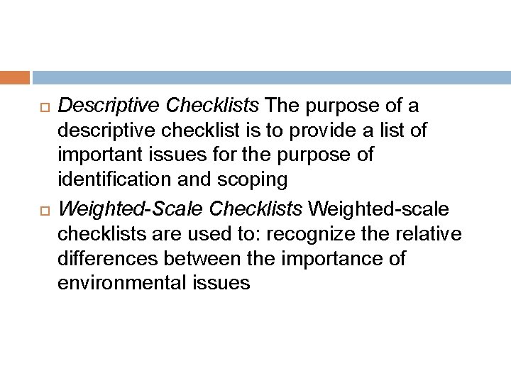  Descriptive Checklists The purpose of a descriptive checklist is to provide a list
