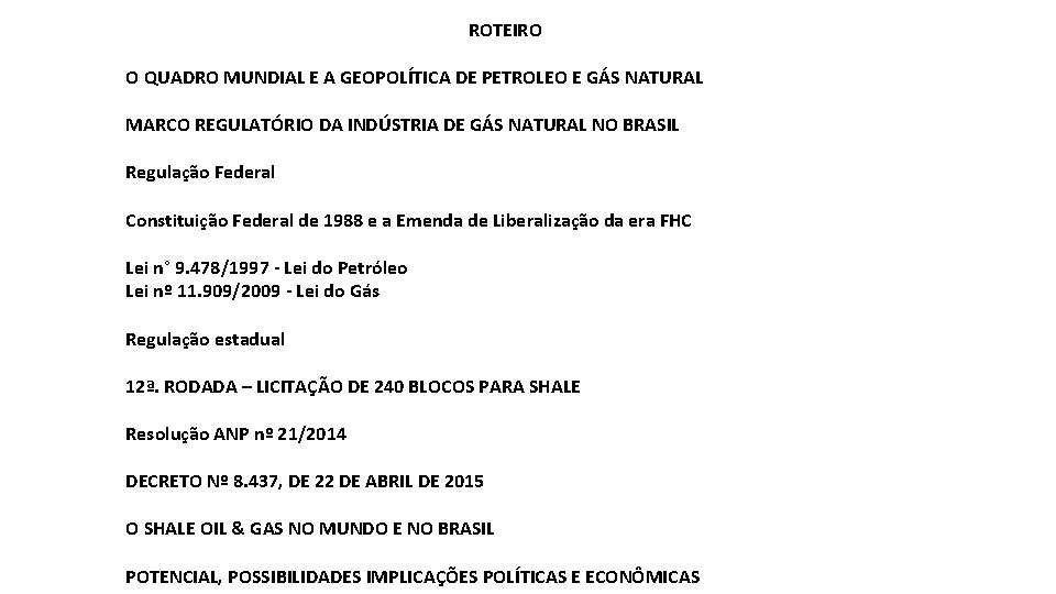 ROTEIRO O QUADRO MUNDIAL E A GEOPOLÍTICA DE PETROLEO E GÁS NATURAL MARCO REGULATÓRIO