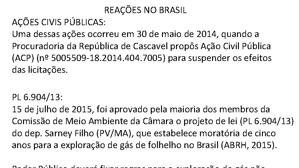 REAÇÕES NO BRASIL AÇÕES CIVIS PÚBLICAS: Uma dessas ações ocorreu em 30 de maio
