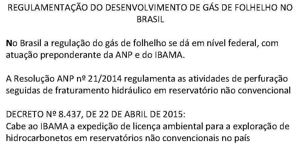 REGULAMENTAÇÃO DO DESENVOLVIMENTO DE GÁS DE FOLHELHO NO BRASIL No Brasil a regulação do
