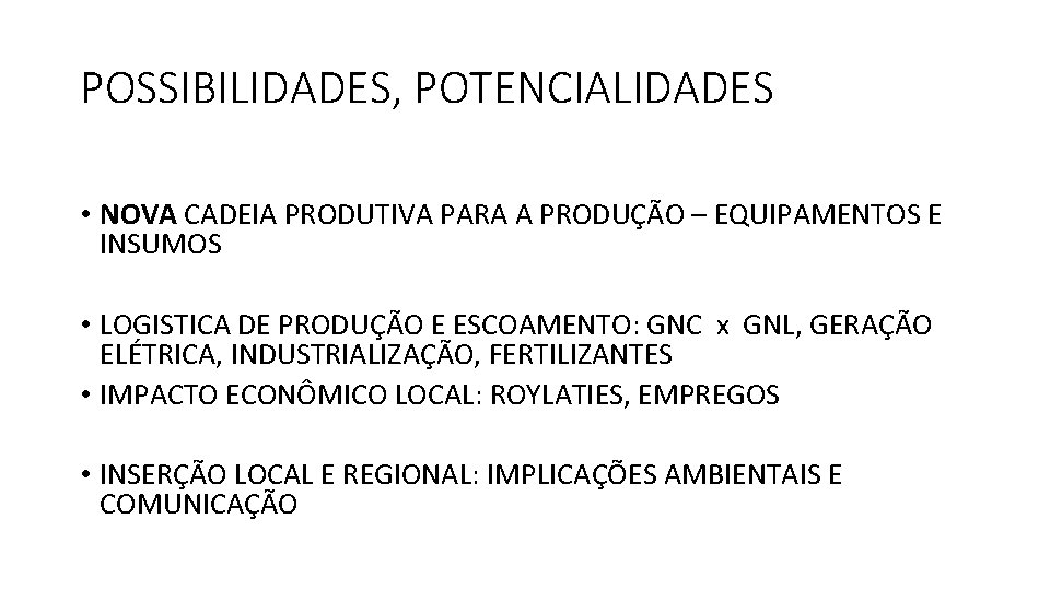 POSSIBILIDADES, POTENCIALIDADES • NOVA CADEIA PRODUTIVA PARA A PRODUÇÃO – EQUIPAMENTOS E INSUMOS •