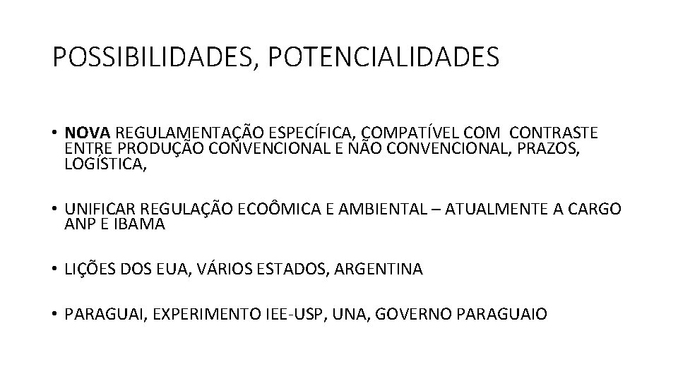 POSSIBILIDADES, POTENCIALIDADES • NOVA REGULAMENTAÇÃO ESPECÍFICA, COMPATÍVEL COM CONTRASTE ENTRE PRODUÇÃO CONVENCIONAL E NÃO