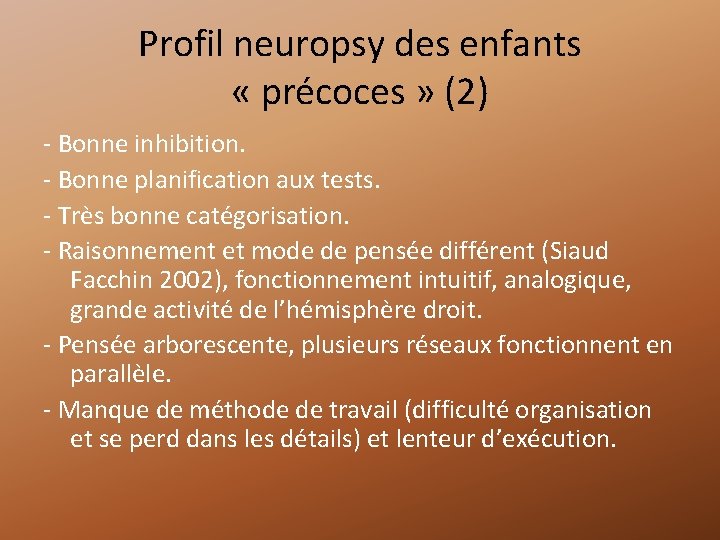 Profil neuropsy des enfants « précoces » (2) - Bonne inhibition. - Bonne planification