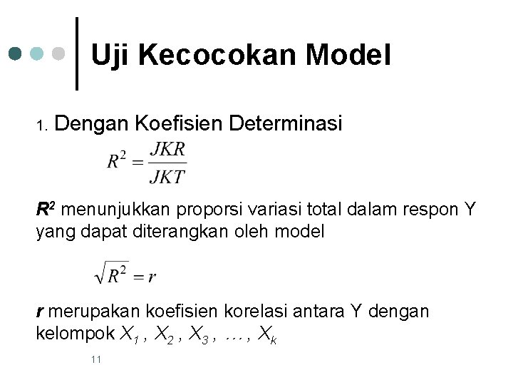 Uji Kecocokan Model 1. Dengan Koefisien Determinasi R 2 menunjukkan proporsi variasi total dalam