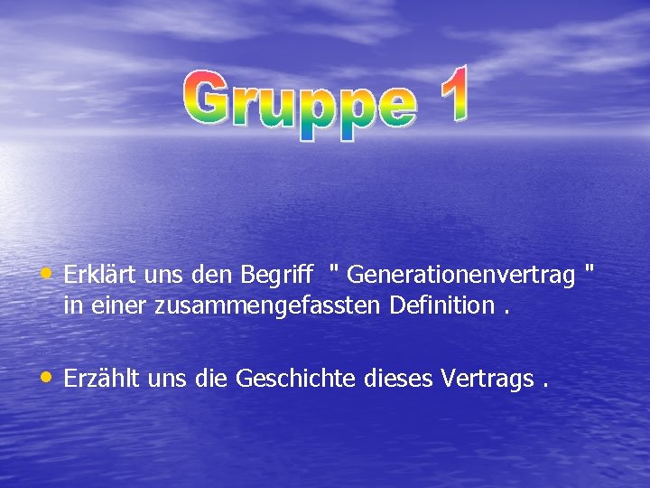  • Erklärt uns den Begriff " Generationenvertrag " in einer zusammengefassten Definition. •