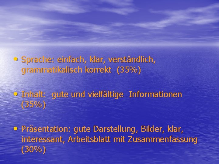  • Sprache: einfach, klar, verständlich, grammatikalisch korrekt (35%) • Inhalt: gute und vielfältige