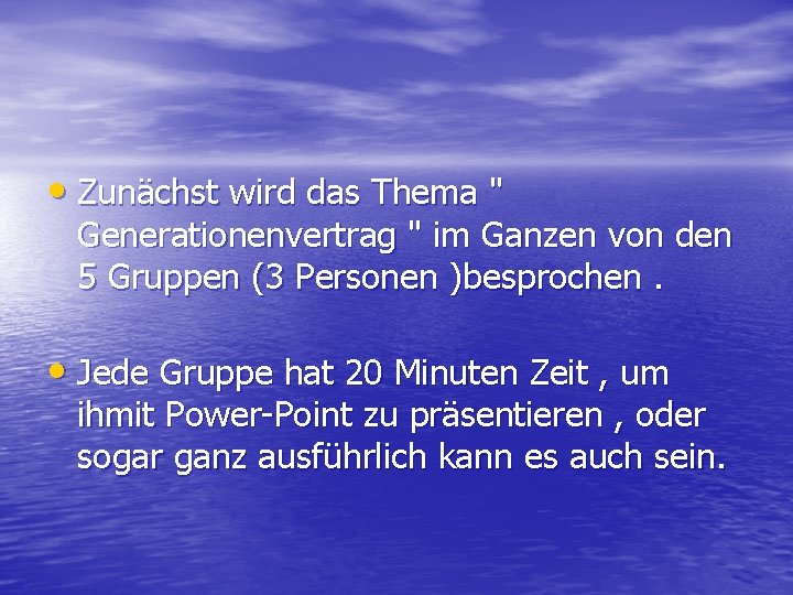  • Zunächst wird das Thema " Generationenvertrag " im Ganzen von den 5