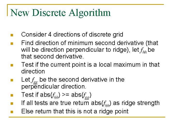 New Discrete Algorithm n n n n Consider 4 directions of discrete grid Find