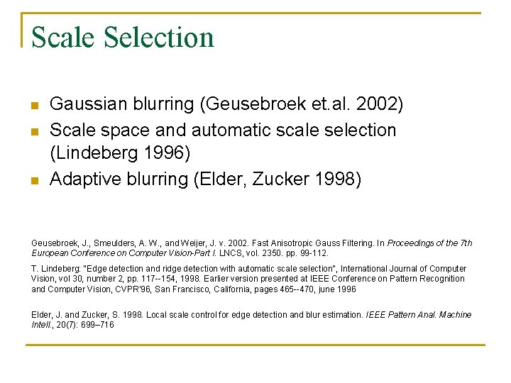 Scale Selection n Gaussian blurring (Geusebroek et. al. 2002) Scale space and automatic scale
