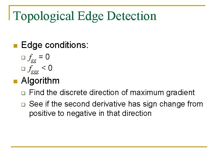 Topological Edge Detection n Edge conditions: q q n fgg = 0 fggg <
