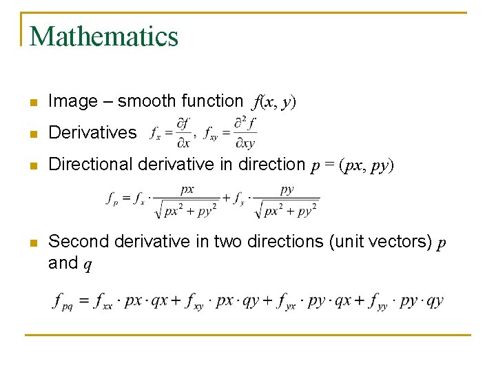 Mathematics n Image – smooth function f(x, y) n Derivatives n Directional derivative in