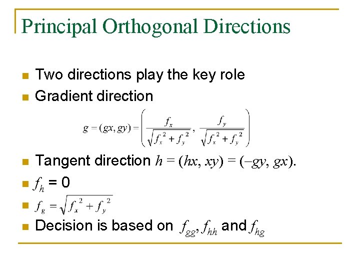 Principal Orthogonal Directions n n Two directions play the key role Gradient direction Tangent