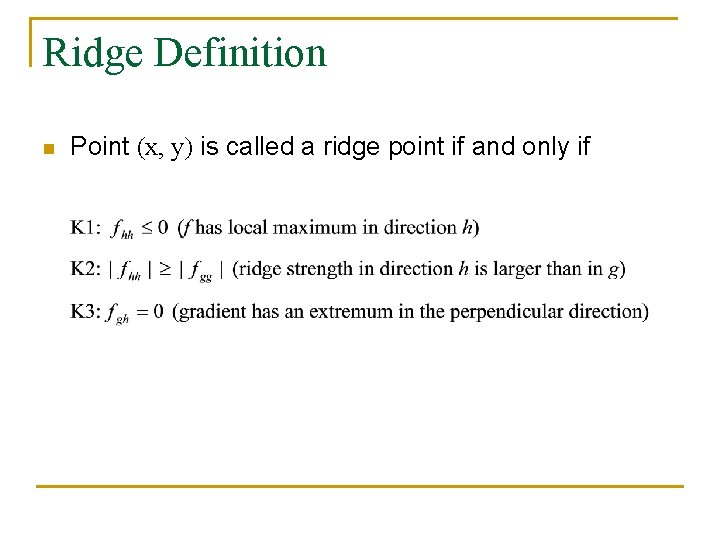 Ridge Definition n Point (x, y) is called a ridge point if and only
