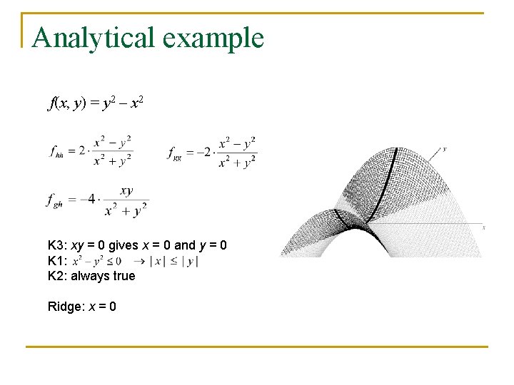Analytical example f(x, y) = y 2 – x 2 K 3: xy =