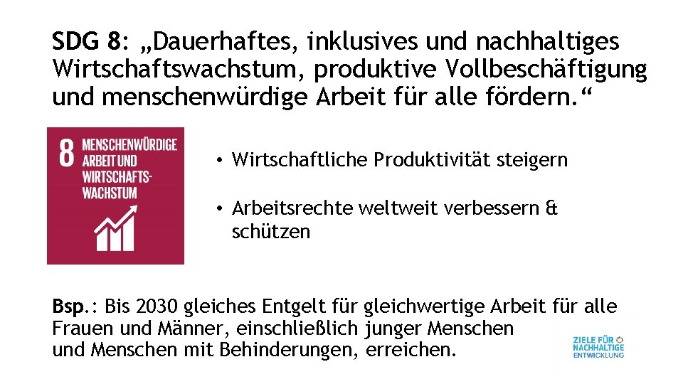 SDG 8: „Dauerhaftes, inklusives und nachhaltiges Wirtschaftswachstum, produktive Vollbeschäftigung und menschenwürdige Arbeit für alle