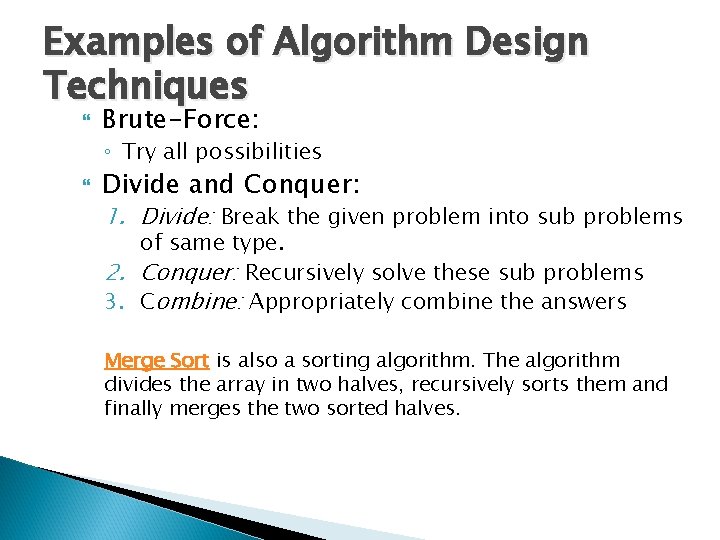 Examples of Algorithm Design Techniques Brute-Force: ◦ Try all possibilities Divide and Conquer: 1. Examples of Algorithm Design Techniques Brute-Force: ◦ Try all possibilities Divide and Conquer: 1.