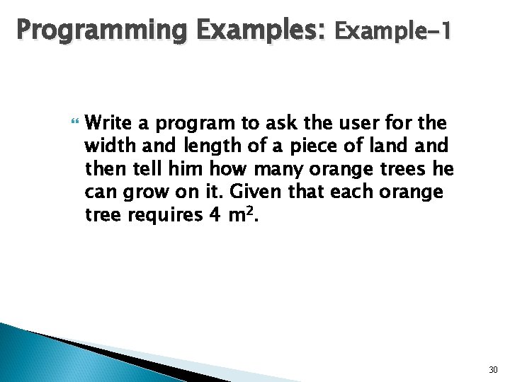Programming Examples: Example-1 Write a program to ask the user for the width and Programming Examples: Example-1 Write a program to ask the user for the width and